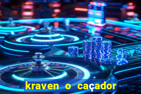 kraven o caçador filme completo dublado download